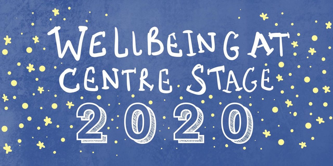 Wellbeing at Centre Stage 2020